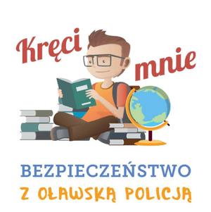 plakat - Kręci mnie bezpieczeństwo z oławska policją na którym oprócz napisu znajduje się uczeń czytający książkę