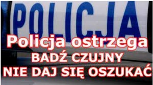 napis Policja ostrzega, bądź czujny i nie daj się oszukać