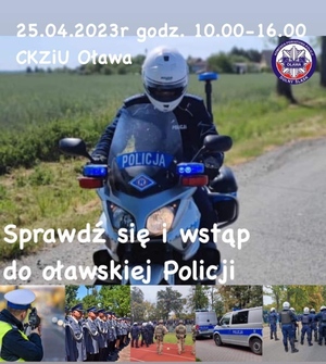 plakat - sprawdź się i wstąp do oławskiej Policji.
25 kwietnia 2023 roku w godz. 10:00 - 16:00 Centrum Kształcenia Zawodowego i Ustawicznego w Oławie - przyjdź i sprawdź czy zdasz test sprawności do Policji