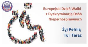 Europejski Dzień Walki z Dyskryminacją Osób Niepełnosprawnych - Żyj Pełnią tu i Teraz