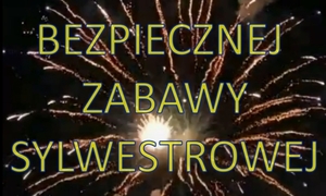 Bezpiecznej sylwestrowej zabawy