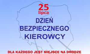 25 lipca Dzień Bezpiecznego Kierowcy 
Dla każdego jest miejsce na drodze