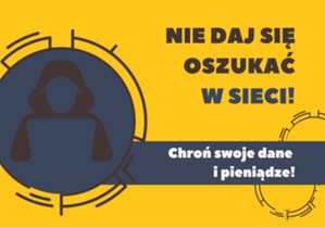 Na żółtym tle niebieski napis - Nie daj się oszukać w sieci, chroń swoje dane i pieniądze