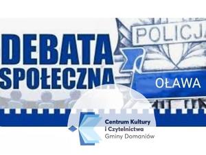 Debata społeczna - Komenda Powiatowa Policji w Oławie, Centrum Kultury i Czytelnictwa Gminy Domaniów