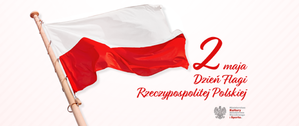 flaga, obok napis 2 Maja Dzień Flagi Rzeczpospolitej Polskiej