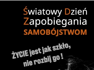Światowy Dzień Zapobiegania Samobójstwom - życie jest jak szkło - nie rozbij go