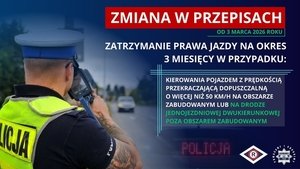 zmiany w przepisach od 3 marca 2026 roku
Zatrzymanie prawa jazdy na okres 3 miesięcy w przypadku: kierowania pojazdem z prędkością przekraczającą dopuszczalną o więcej niż 50 km/h w obszarze zabudowanym lub na drodze jednojezdniowej dwukierunkowej poza obszarem zabudowanym