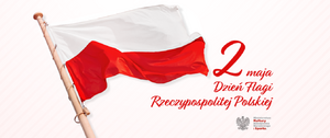 Flaga i napis 2 maja Dzień Flagi Rzeczypospolitej Polskiej