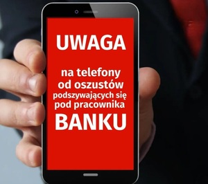 Uwaga na oszustów podających się za pracowników banku