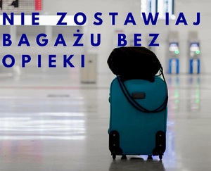 Nie zostawiaj bagażu bez nadzoru