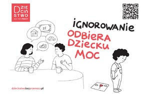 Ignorowanie odbiera dziecku moc - plakat Dzieciństwo bez przemocy